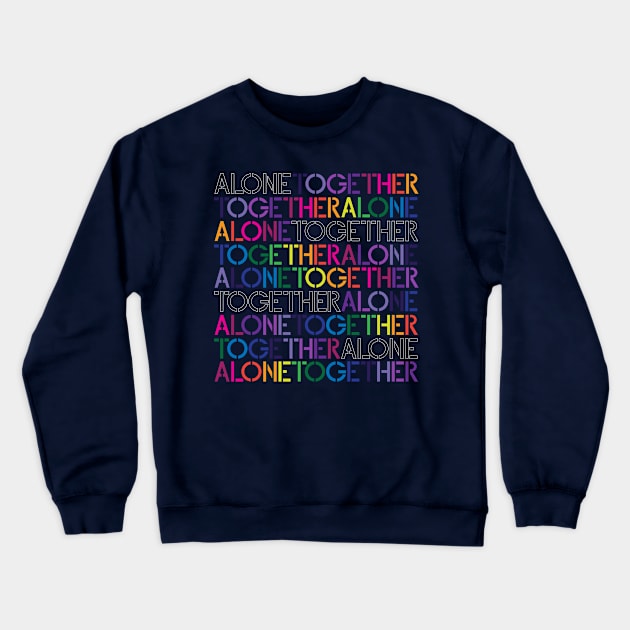 Alone Together / Together Alone Crewneck Sweatshirt by 80east Design